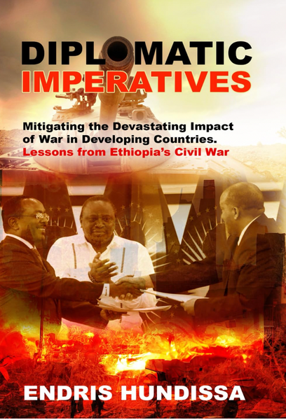 DIPLOMATIC IMPERATIVES: Mitigating the Devastating Impacts of War in Developing Countries - Lessons from Ethiopia's Civil War