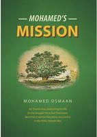 Mohamed's Mission: An Oromo boy, dedicating his life to the struggle for a free Oromiyaa, becomes a warrior for peace and justice in the Ehio-Somali War