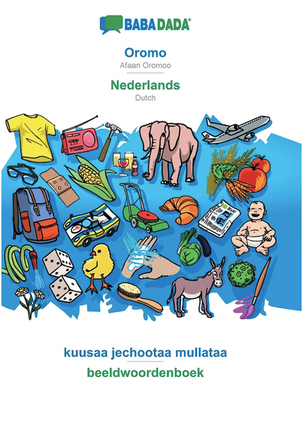 BABADADA, Oromo - Nederlands, kuusaa jechootaa mullataa - beeldwoordenboek: Afaan Oromoo - Dutch, visual dictionary