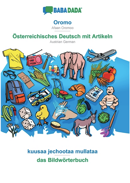 BABADADA, Oromo - Österreichisches Deutsch mit Artikeln, kuusaa jechootaa mullataa - das Bildwörterbuch: Afaan Oromoo - Austrian German, visual dictio