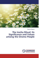 The Irecha Ritual: Its Significance and Values Among the Oromo People