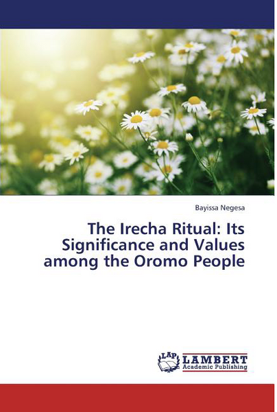 The Irecha Ritual: Its Significance and Values Among the Oromo People