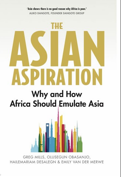The Asian Aspiration: Why and How Africa Should Emulate Asia -- And What It Should Avoid