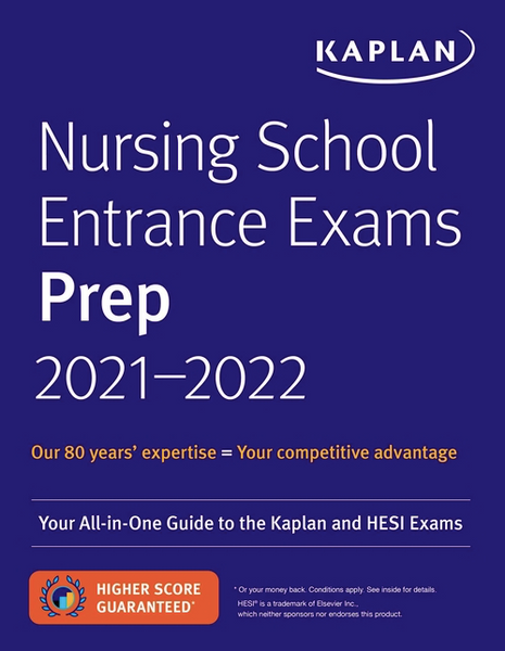 Nursing School Entrance Exams Prep 2021-2022: Your All-In-One Guide to the Kaplan and Hesi Exams ( Kaplan Test Prep )